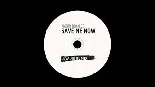 Andru Donalds - Save Me Now (DjVadio REMIX)