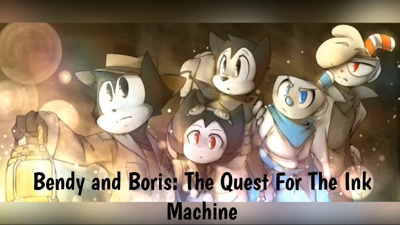 bendy and boris the quest for the ink machine cuphead x bendy