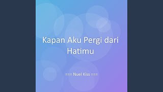 Kapan Aku Pergi dari Hatimu