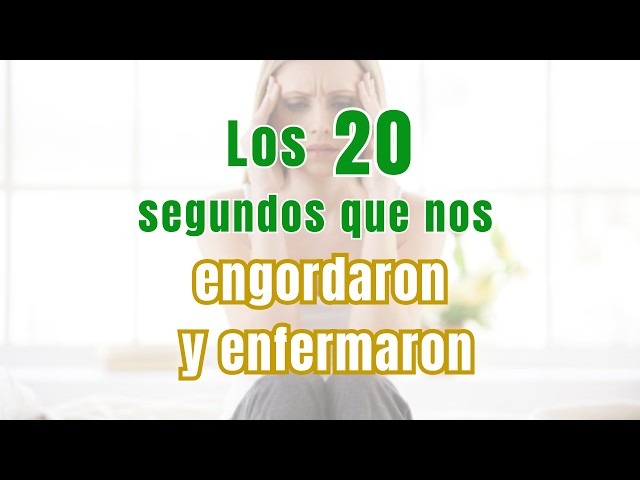 Los 20 segundos que nos engordaron y enfermaron