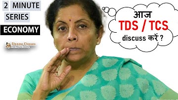 2 Minute Economy - Tax Deduction at Source (TDS) & Tax Collection at Source (TCS)