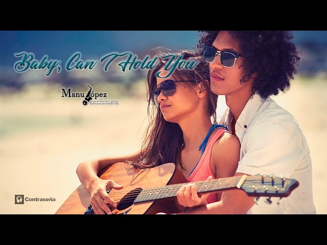 Manu Lopez - Baby Can I Hold You