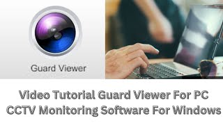 Video Tutorial For Guard Viewer For Pc Cms. Install Configure On Windows Pc