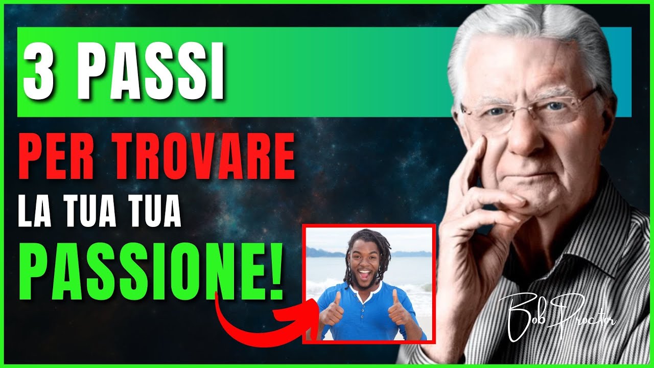COME TROVARE LA TUA PASSIONE IN SOLI 3 SEMPLICI PASSI | BOB PROCTOR ...