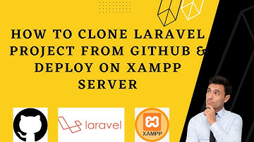 how to clone Laravel project from GitHub and Run it on Xampp Server