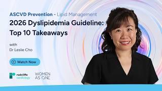 Top 10 Take-Home Messages from the 2026 ACC/AHA/Multisociety Dyslipidemia Guideline with Leslie Cho