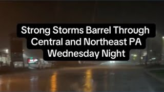 Strong and severe storms sweep through central and northeastern PA