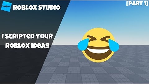 I Scripted your Funny Roblox Ideas! (Part 1)