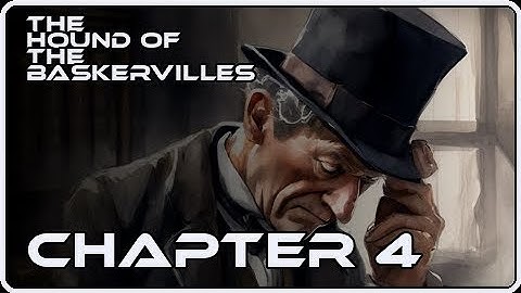 Chapter 4 - SIR HENRY BASKERVILLE - The Hound Of The Baskervilles