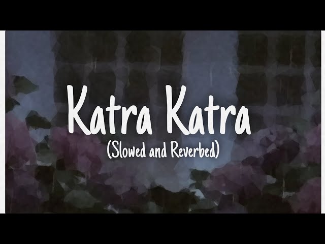 Katra katra - (Slowed + Reverbed) class=