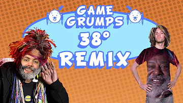 Game Grumps - 38 Degrees (Sbassbear Remix) (George Clinton Premix)