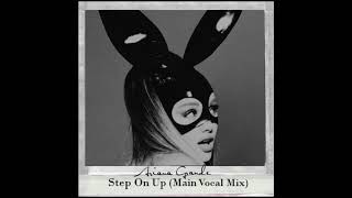 Ariana Grande - Step On Up (Main Vocal Mix)