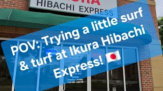 POV: Trying a little surf & turf at Ikura Hibachi Express! 🇯🇵 #ikurahibachiexpress #povfood 