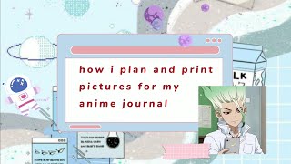 how i plan and print pictures | anime journal screenshot 3
