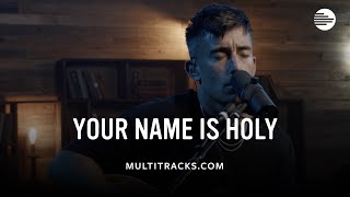 Phil Wickham - Your Name Is Holy (MultiTracks Session)