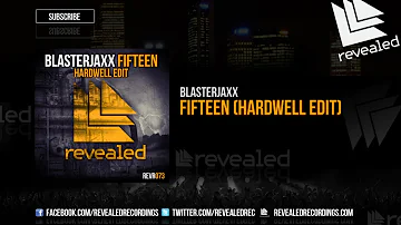 Blasterjaxx - Fifteen (Hardwell Edit) - [OUT NOW!]