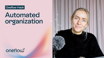 Automated organization | Oneflow Hacks