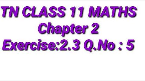 Exercise:2.3|| Q.NO:5|| TN CLASS 11 MATHS