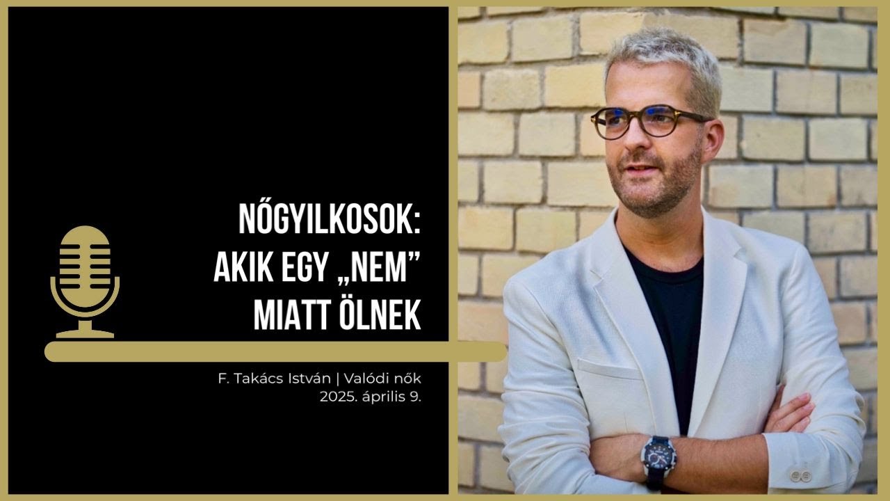 F. Takács István | PODCAST: NŐGYILKOSOK, AKIK EGY „NEM” MIATT ÖLNEK