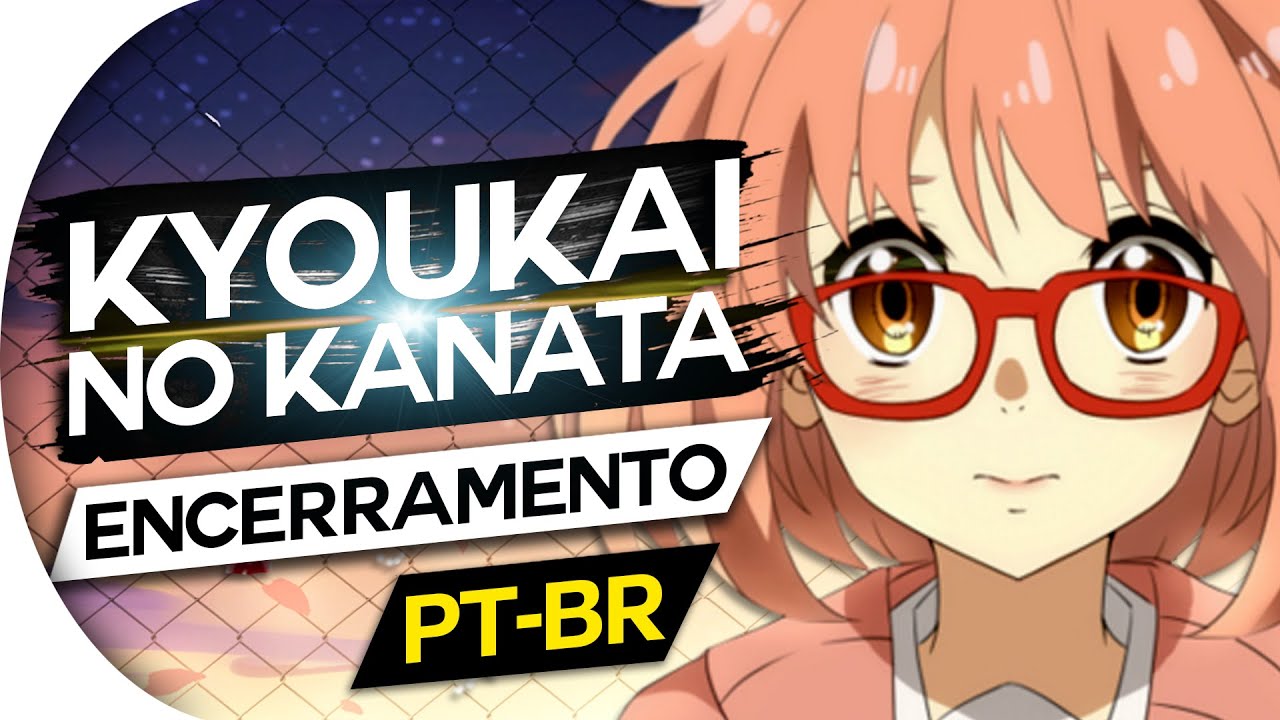 KYOUKAI NO KANATA - DAISY (PORTUGUÊS) (ENDING - ED) FULL HD 