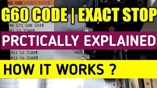 G60 CODE | EXACT STOP FUNCTION IN CNC MACHINE | PRACTICALLY HOW G60 WORKS ?