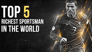 Top 5 Richest Sportsman | Unbelievable Net Worth | Navology Profile