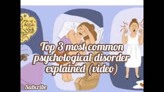 Top 3 most psychological disorders explained  (VIDEO)🤔