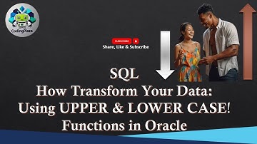 SQL How Transform Your Data: Using UPPER & LOWER CASE! Functions in Oracle