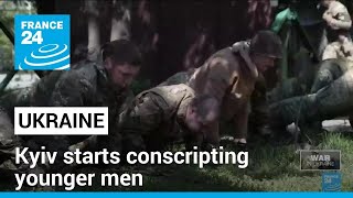 Ukraine Starts Conscripting Younger Men For War As Battles Continue Around Kharkiv • France 24