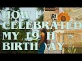 How I Celebrated My 19th Birthday (Part 2)