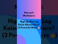 Network Marketers: High Quality Log Kaise Attract Kare? (3 Powerful Ways 🔥)