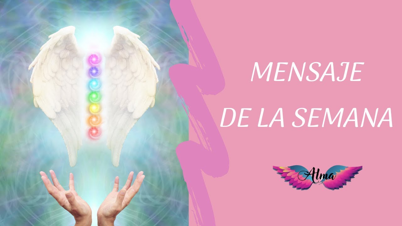 Mensaje de los ángeles para la semana - YouTube