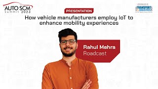 How auto manufacturers employ IoT to enhance mobility experiences | Roadcast | Auto SCM Summit 2023
