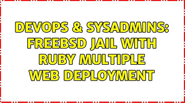 DevOps & SysAdmins: FreeBSD Jail with Ruby multiple web deployment