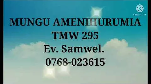 MUNGU AMENIHURUMIA (TMW 295)