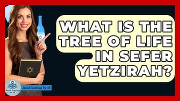 What Is The Tree Of Life In Sefer Yetzirah? - Jewish Teachings For All