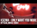 KSENIA Ft. Stevie Mackey - ONLY WANT YOU MORE