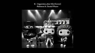 K - Cigarettes After S3X Cover Ep.2 Pick It Up Raftmen Ft. Daniel Pham