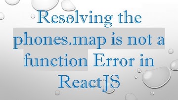 Resolving the phones.map is not a function Error in ReactJS