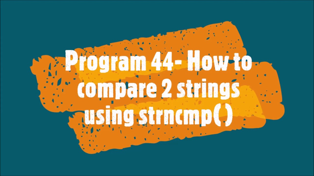 strncmp  Update 2022  Program44-How to compare two strings using strncmp