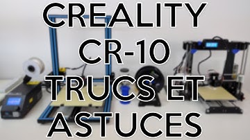 Trucs et Astuces Imprimante 3D Creality CR-10 | HD Français