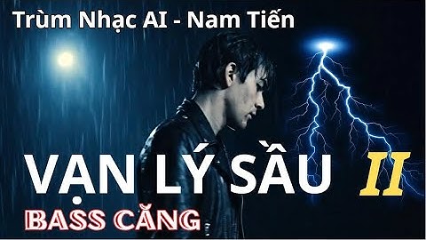 Vạn Lý Sầu II  - Nhạc Sôi Động Bass Hay.