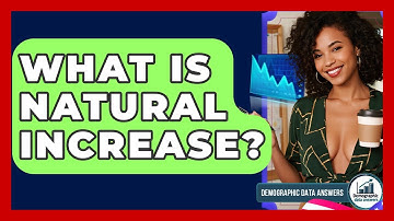 What Is Natural Increase? - Demographic Data Answers