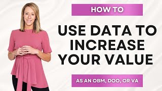How to Use Data to Increase Your Value as an OBM, DOO, or VA