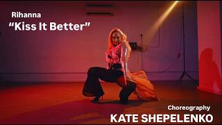 Rihanna - Kiss It Better | Choreography by KATE SHEPELENKO | HEELS INTENSIVE | HEELS COURSE