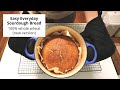 Easy No Knead 100% Whole Wheat Sourdough Bread - Everyday Bread for Busy People