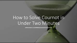 How to Solve Cournot in Under 2 Minutes