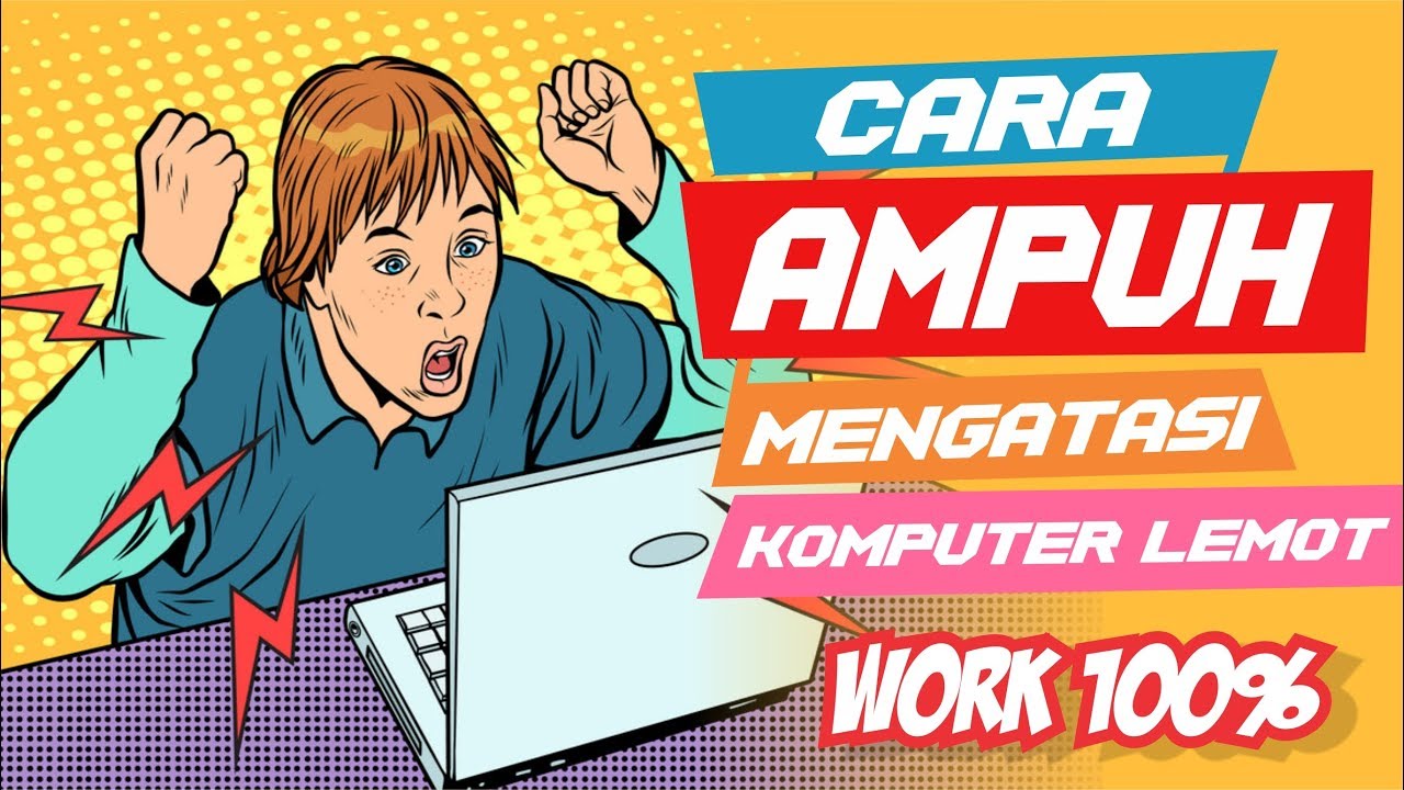 Cara mengatasi Laptop/Komputer Lemot 2019