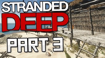 STRANDED DEEP Gameplay Part 3 - "BUILDING A HOUSE" - Let