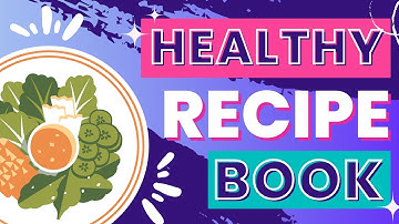 How To Create a Healthy Recipe Book with Canva - A Guide to Nutritious and Delicious Meals